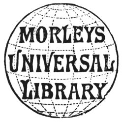 MORLEYS UNIVERSAL LIBRARY